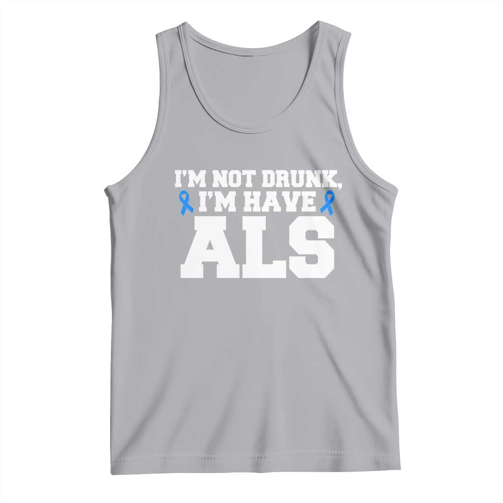 ALS Awareness Tank Top Im Not Drunk I Have ALS