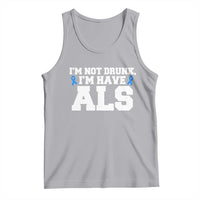 ALS Awareness Tank Top Im Not Drunk I Have ALS