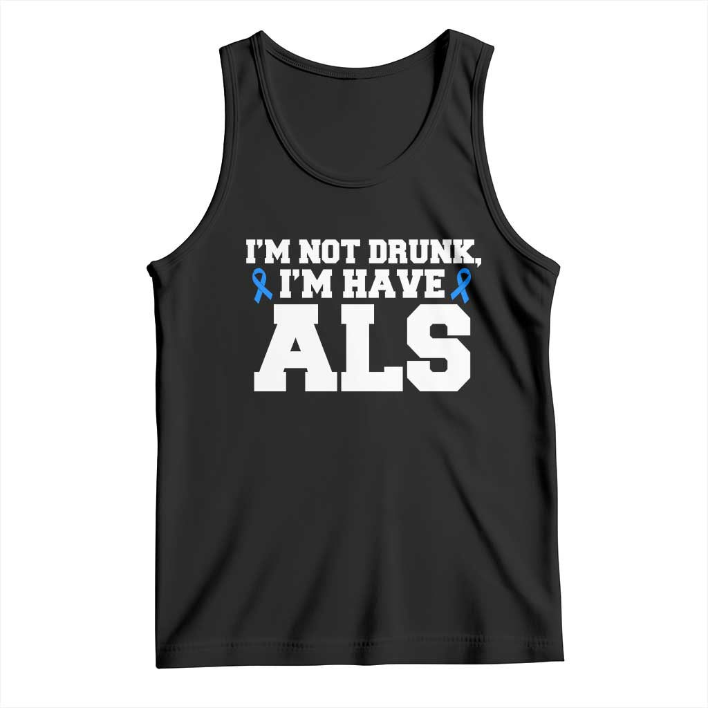 ALS Awareness Tank Top Im Not Drunk I Have ALS