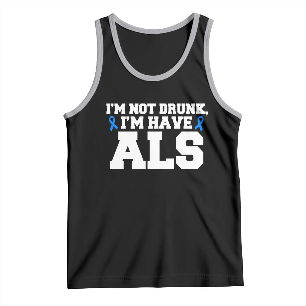 ALS Awareness Tank Top Im Not Drunk I Have ALS