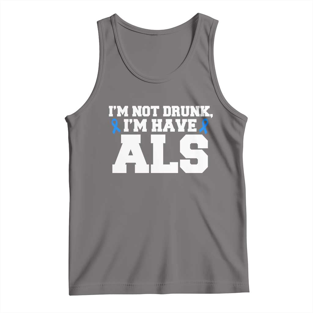 ALS Awareness Tank Top Im Not Drunk I Have ALS