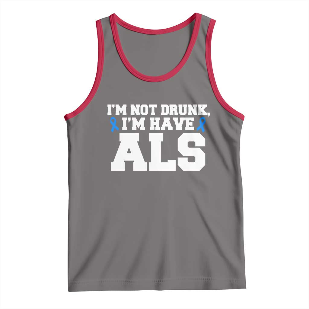 ALS Awareness Tank Top Im Not Drunk I Have ALS
