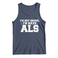 ALS Awareness Tank Top Im Not Drunk I Have ALS