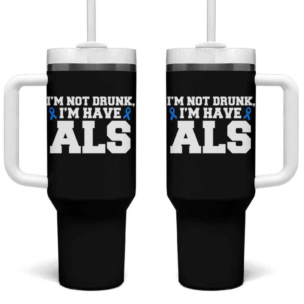 ALS Awareness Tumbler With Handle Im Not Drunk I Have ALS