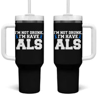 ALS Awareness Tumbler With Handle Im Not Drunk I Have ALS