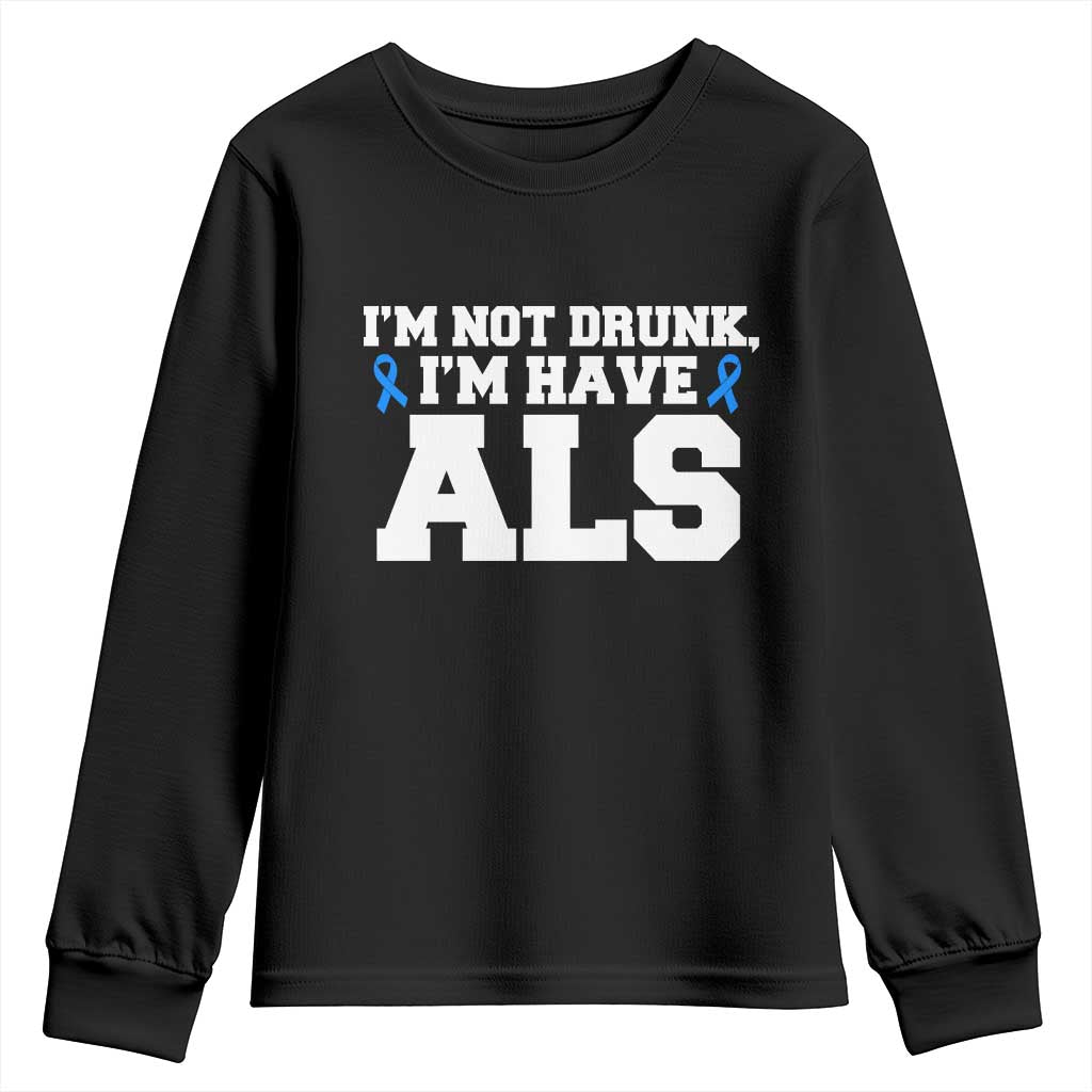 ALS Awareness Youth Sweatshirt Im Not Drunk I Have ALS