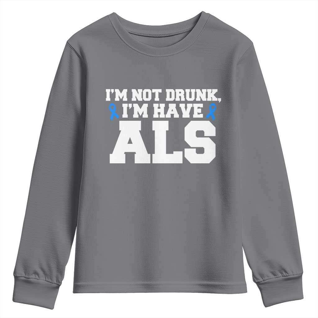 ALS Awareness Youth Sweatshirt Im Not Drunk I Have ALS