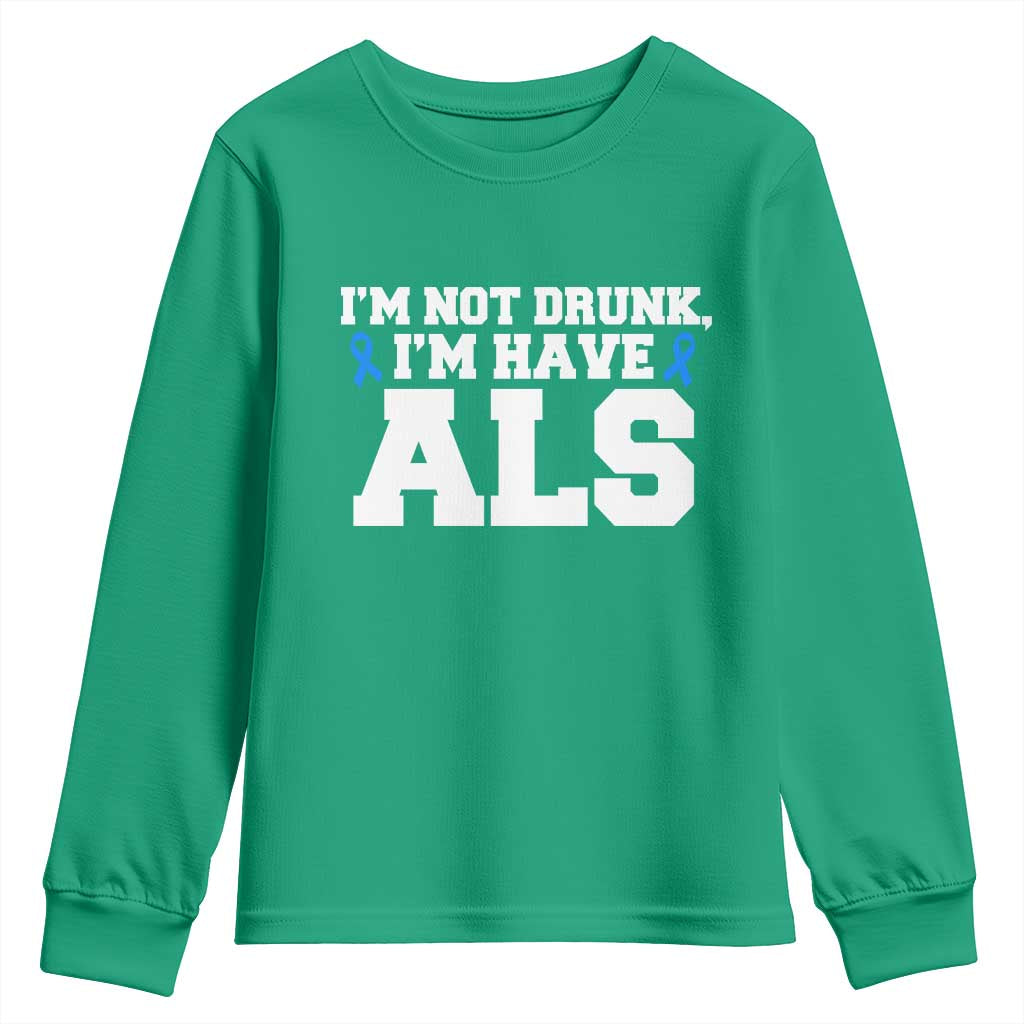 ALS Awareness Youth Sweatshirt Im Not Drunk I Have ALS