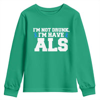 ALS Awareness Youth Sweatshirt Im Not Drunk I Have ALS