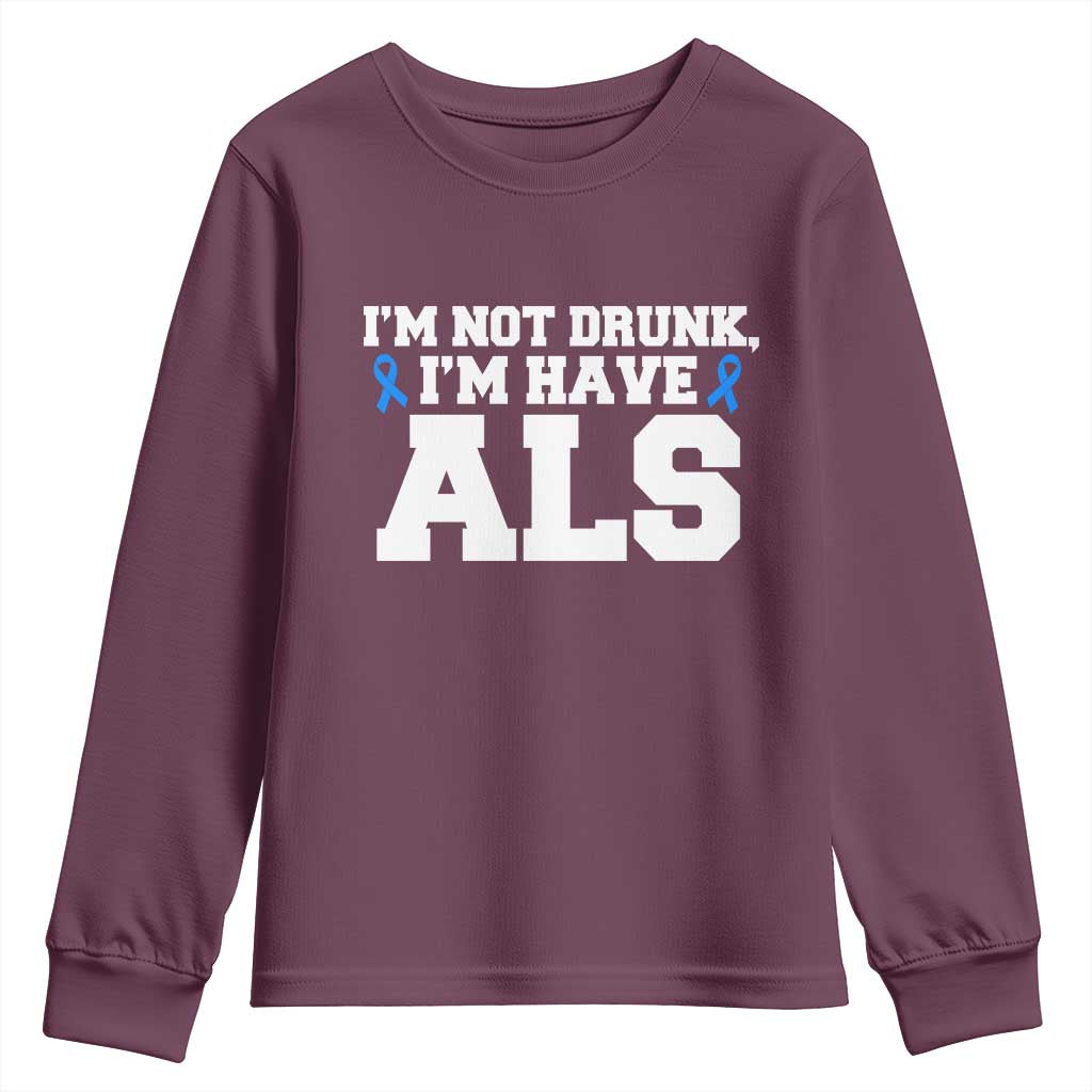 ALS Awareness Youth Sweatshirt Im Not Drunk I Have ALS