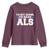 ALS Awareness Youth Sweatshirt Im Not Drunk I Have ALS