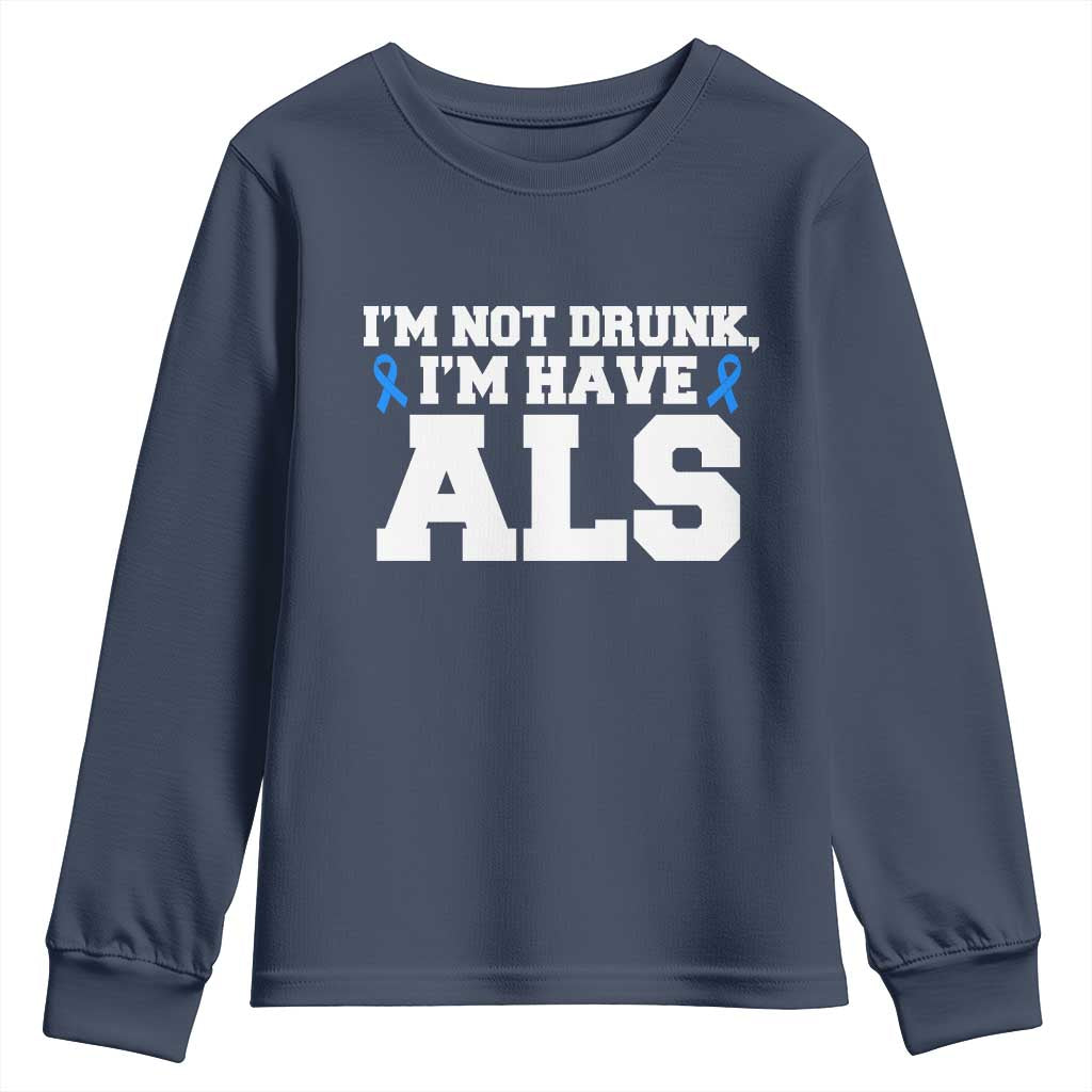 ALS Awareness Youth Sweatshirt Im Not Drunk I Have ALS