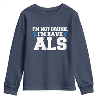 ALS Awareness Youth Sweatshirt Im Not Drunk I Have ALS