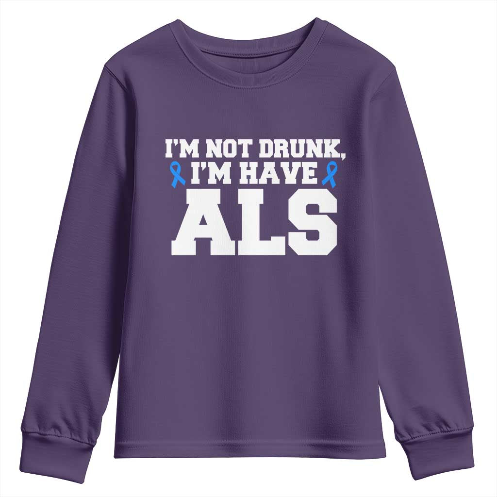 ALS Awareness Youth Sweatshirt Im Not Drunk I Have ALS