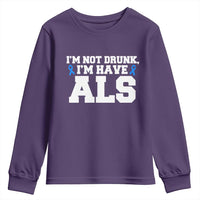 ALS Awareness Youth Sweatshirt Im Not Drunk I Have ALS