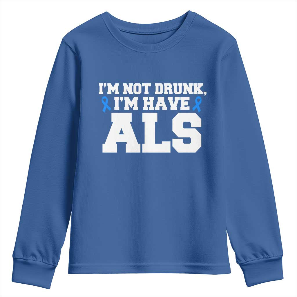 ALS Awareness Youth Sweatshirt Im Not Drunk I Have ALS