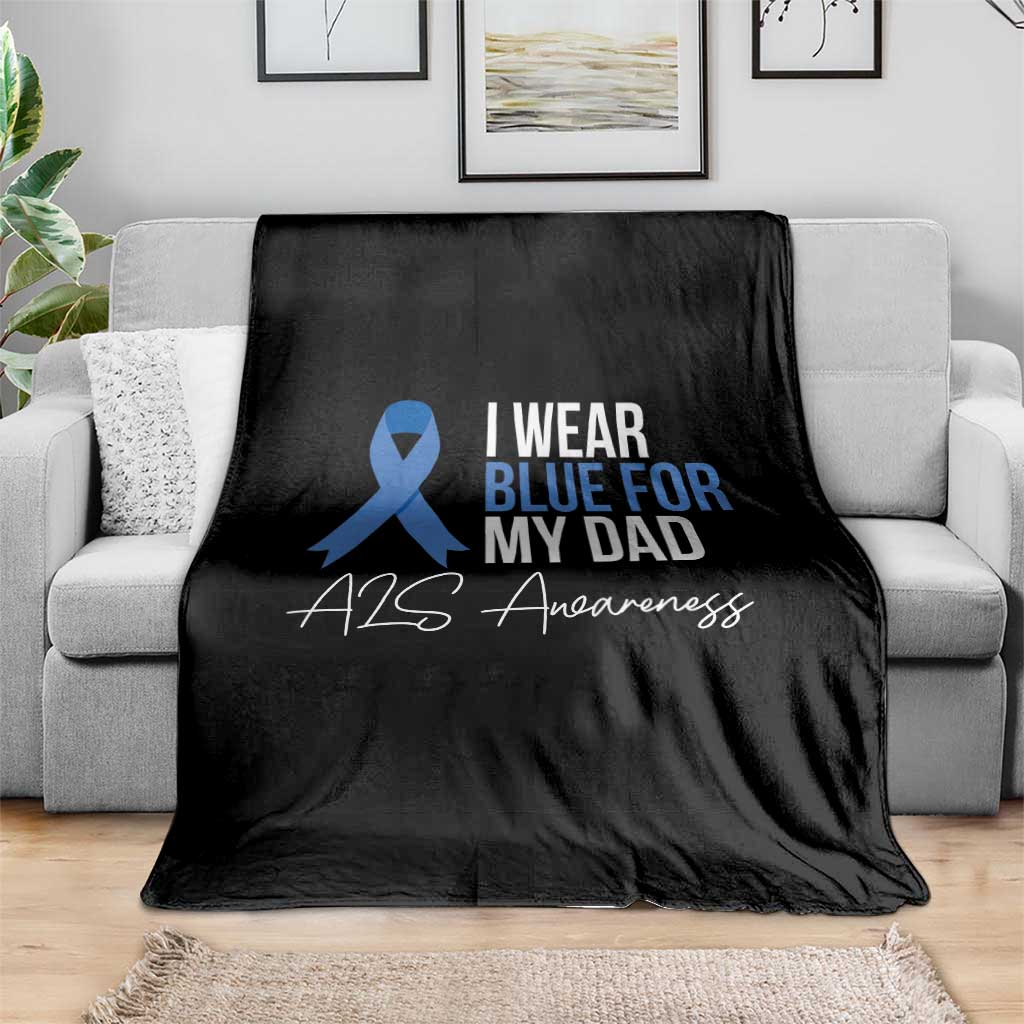 I Wear Blue For My Dad ALS Awareness Throw Blanket