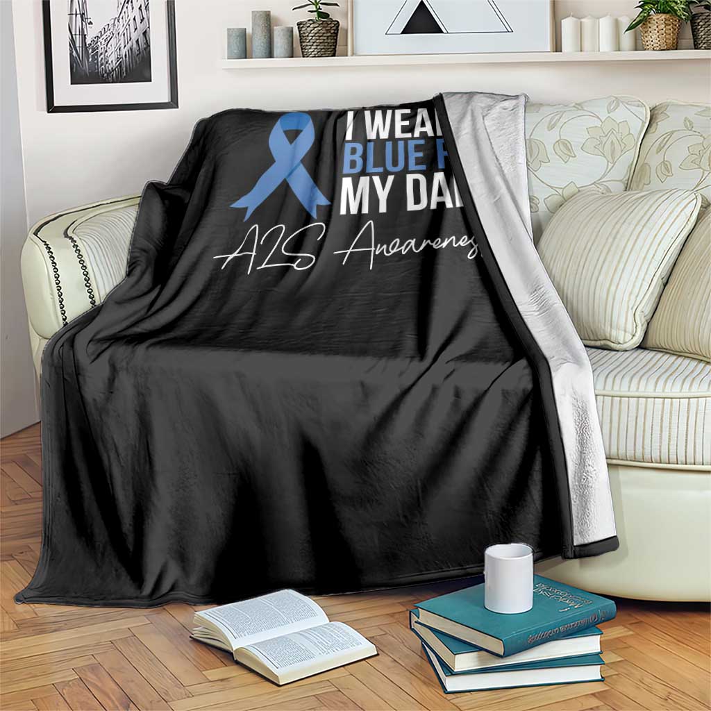 I Wear Blue For My Dad ALS Awareness Throw Blanket
