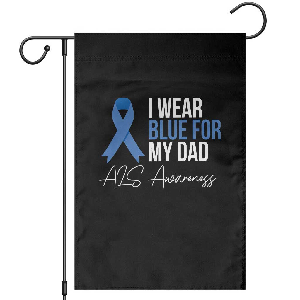 I Wear Blue For My Dad ALS Awareness Garden Flag