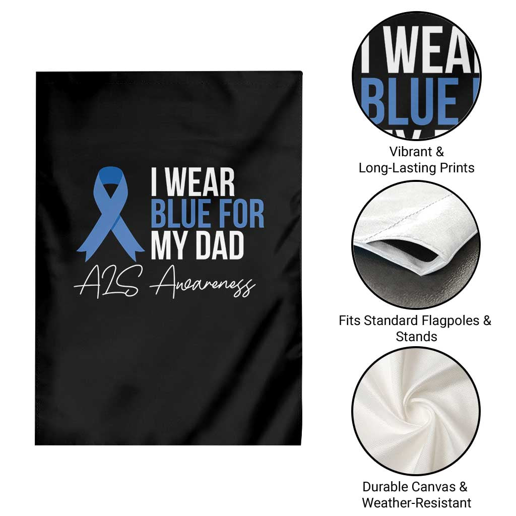 I Wear Blue For My Dad ALS Awareness Garden Flag