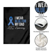 I Wear Blue For My Dad ALS Awareness Garden Flag