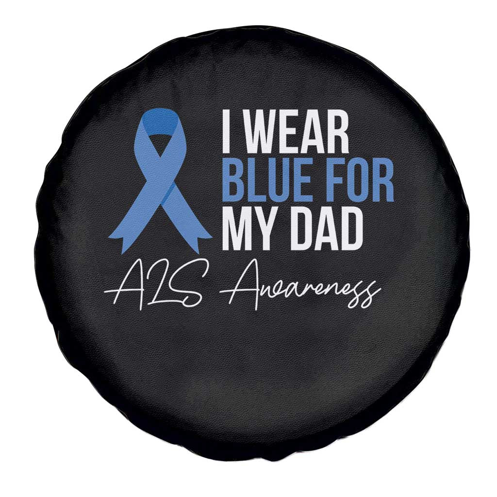 I Wear Blue For My Dad ALS Awareness Spare Tire Cover