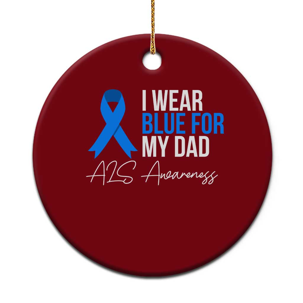 I Wear Blue For My Dad ALS Awareness Ceramic Ornament