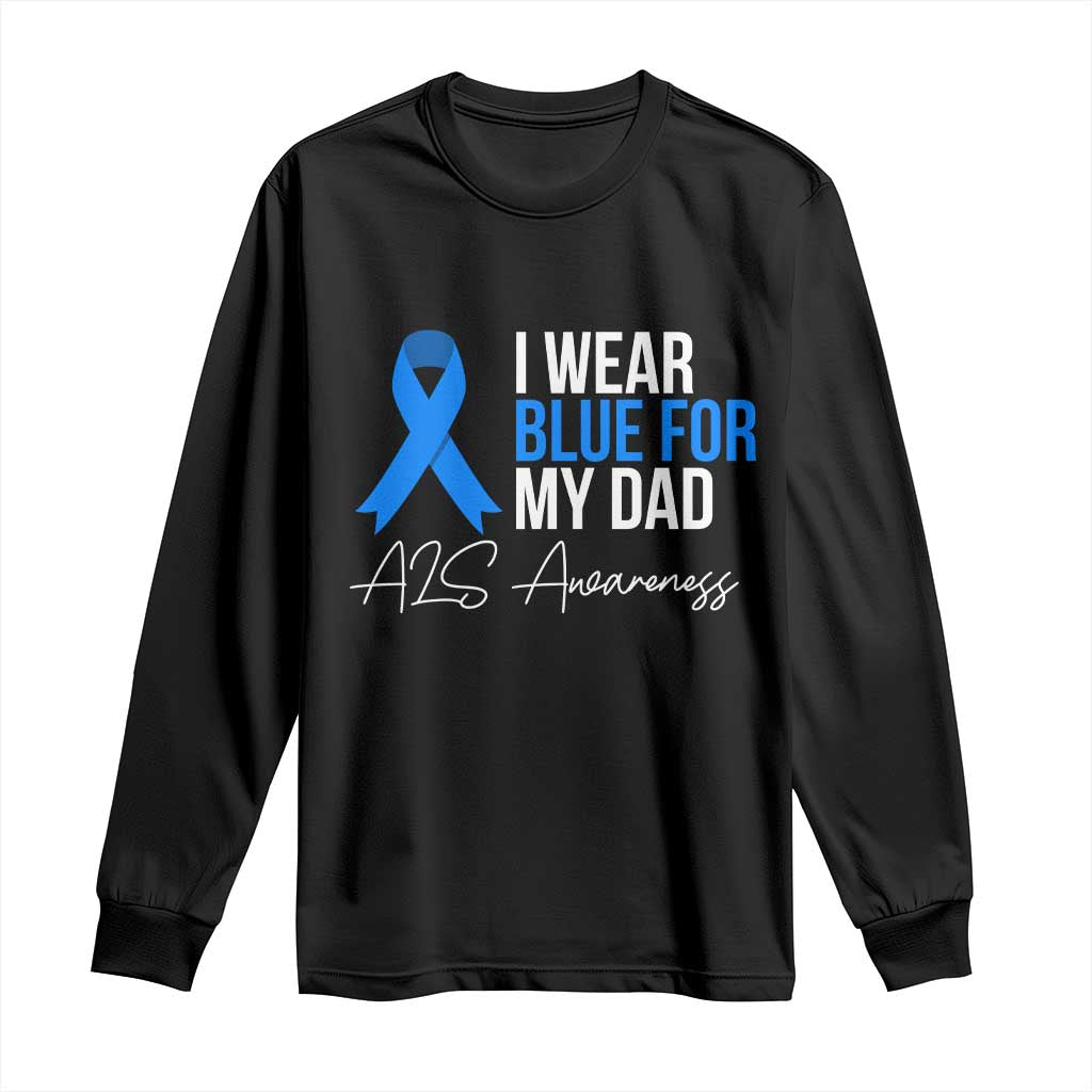 I Wear Blue For My Dad ALS Awareness Long Sleeve Shirt