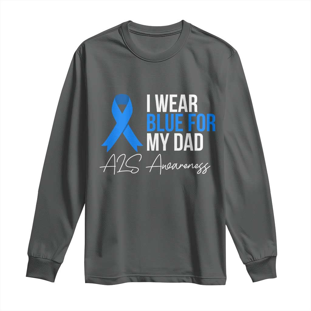 I Wear Blue For My Dad ALS Awareness Long Sleeve Shirt