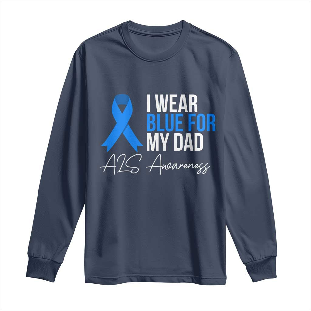 I Wear Blue For My Dad ALS Awareness Long Sleeve Shirt