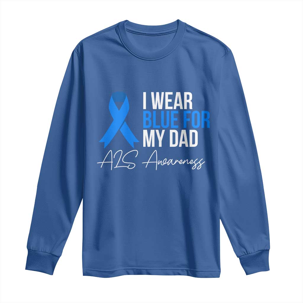 I Wear Blue For My Dad ALS Awareness Long Sleeve Shirt