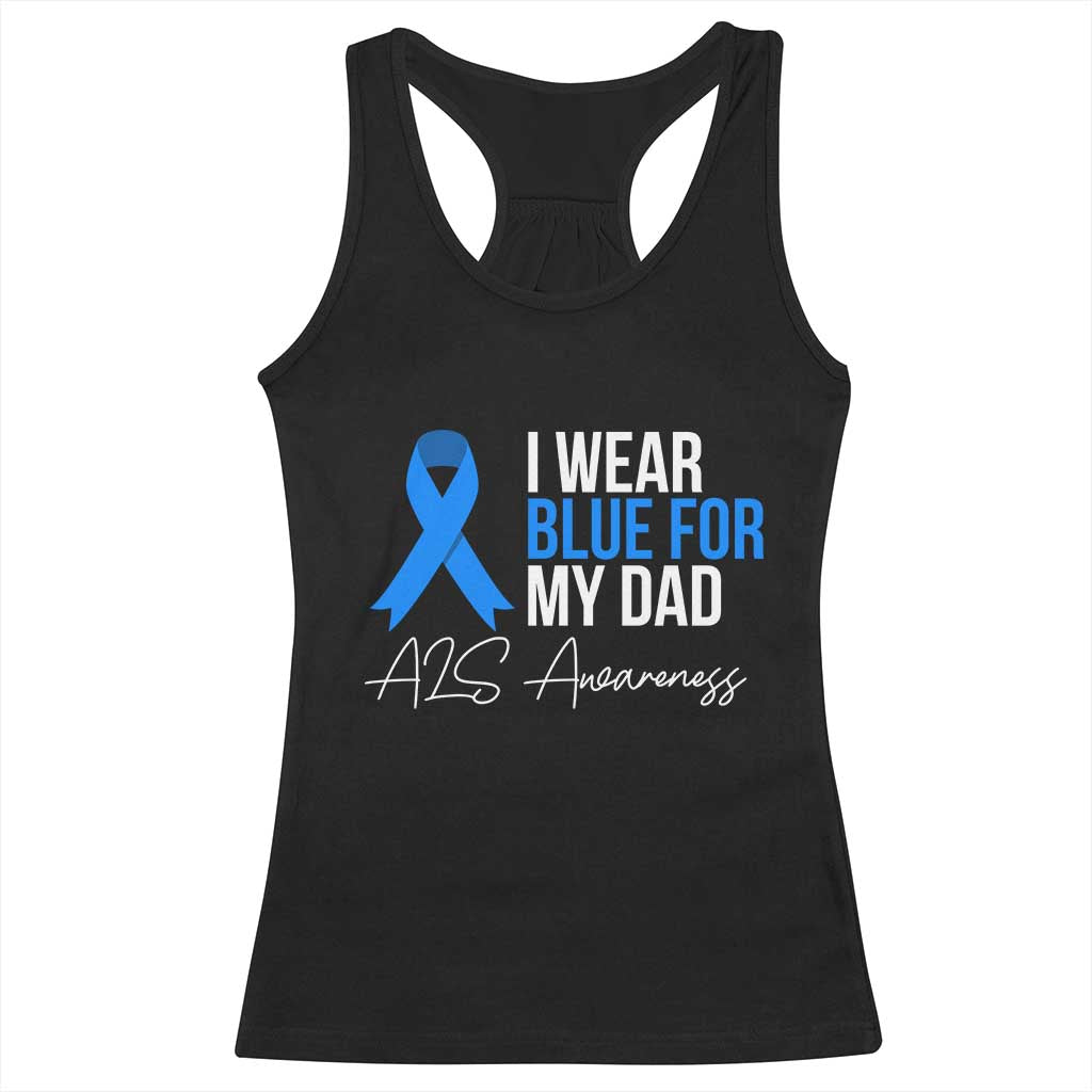 I Wear Blue For My Dad ALS Awareness Racerback Tank Top