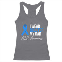 I Wear Blue For My Dad ALS Awareness Racerback Tank Top