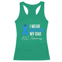 I Wear Blue For My Dad ALS Awareness Racerback Tank Top