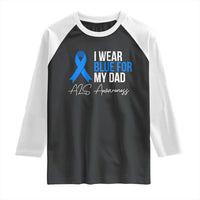 I Wear Blue For My Dad ALS Awareness Raglan Shirt