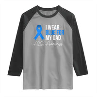 I Wear Blue For My Dad ALS Awareness Raglan Shirt