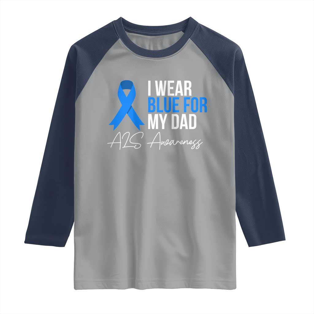 I Wear Blue For My Dad ALS Awareness Raglan Shirt