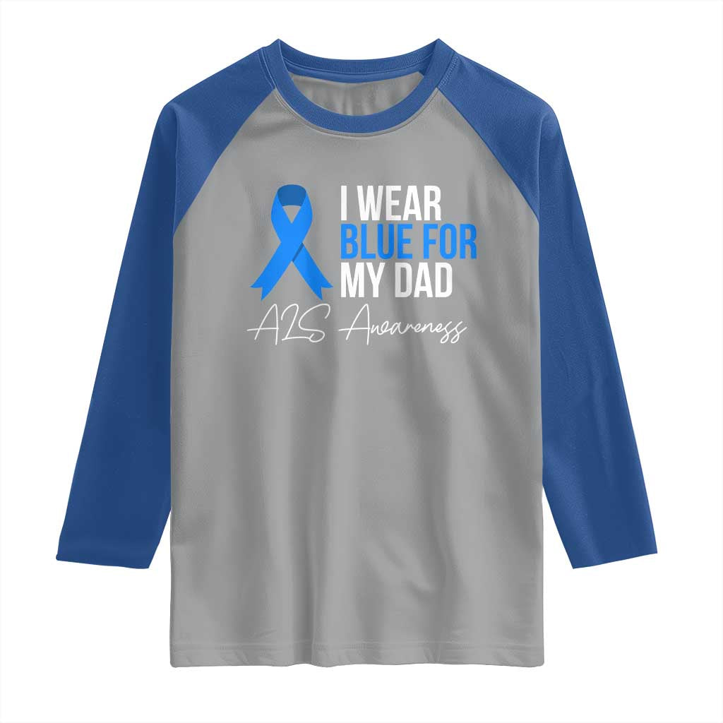 I Wear Blue For My Dad ALS Awareness Raglan Shirt