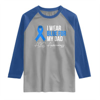 I Wear Blue For My Dad ALS Awareness Raglan Shirt