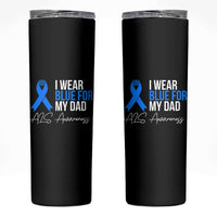 I Wear Blue For My Dad ALS Awareness Skinny Tumbler