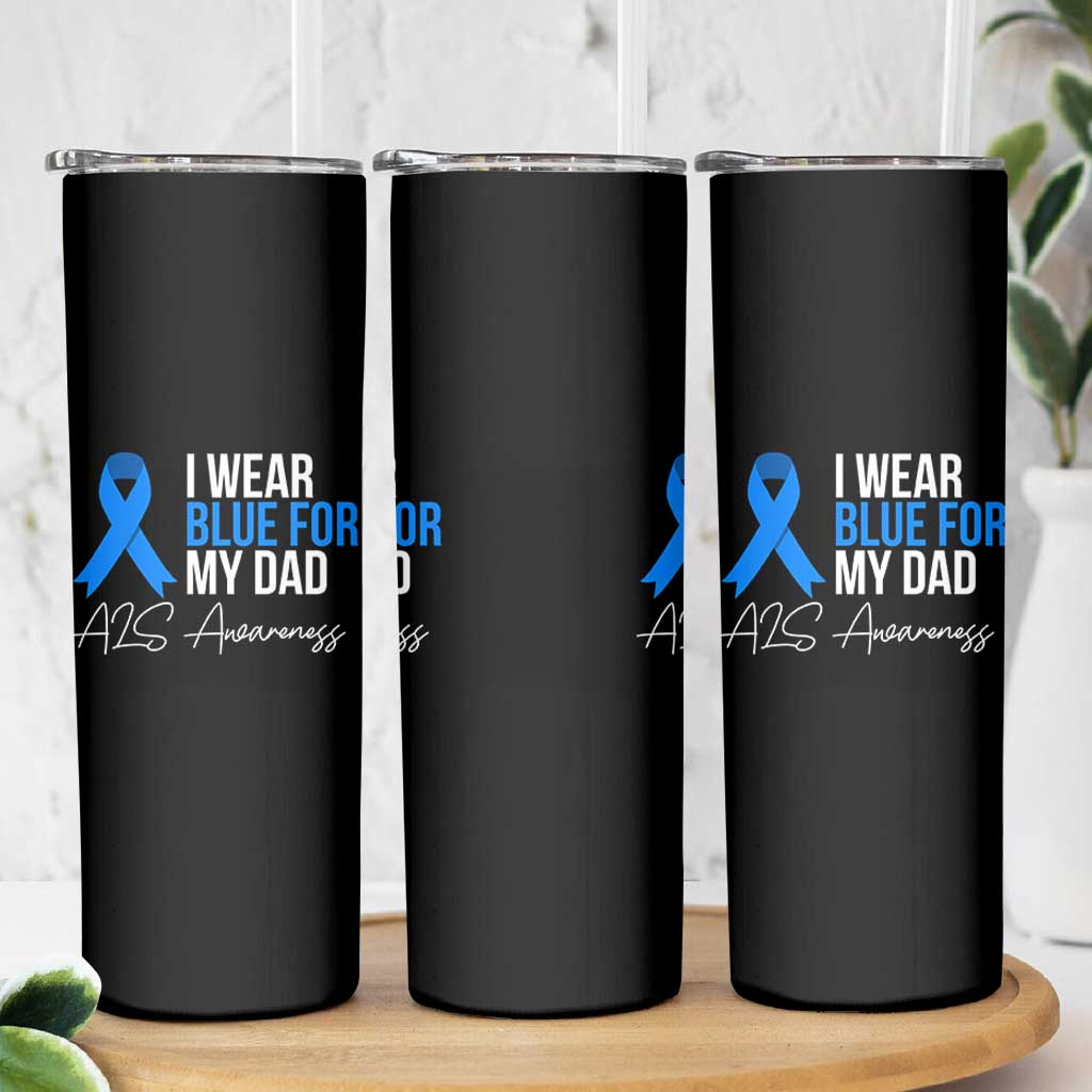 I Wear Blue For My Dad ALS Awareness Skinny Tumbler