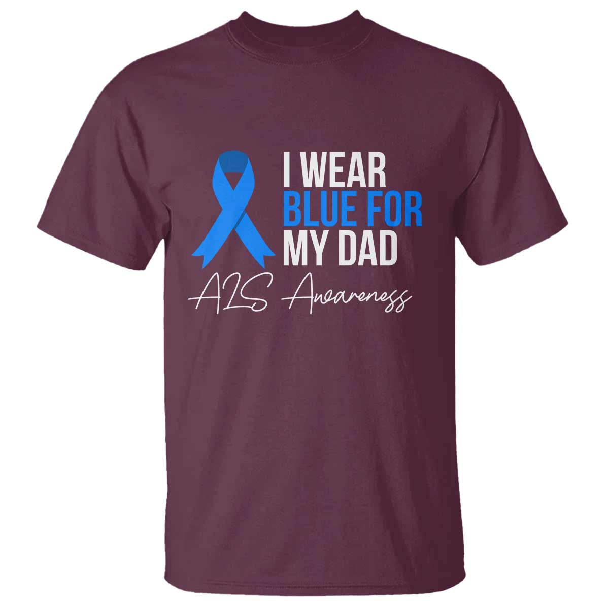 I Wear Blue For My Dad ALS Awareness T Shirt