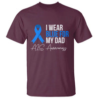 I Wear Blue For My Dad ALS Awareness T Shirt