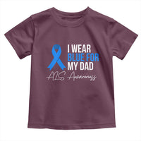 I Wear Blue For My Dad ALS Awareness Toddler T Shirt