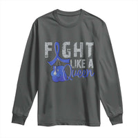 Fight Like A Queen Long Sleeve Shirt Blue Ribbon Colon Cancer Awareness