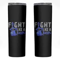 Fight Like A Queen Skinny Tumbler Blue Ribbon Colon Cancer Awareness