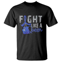 Fight Like A Queen T Shirt Blue Ribbon Colon Cancer Awareness