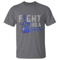 Fight Like A Queen T Shirt Blue Ribbon Colon Cancer Awareness