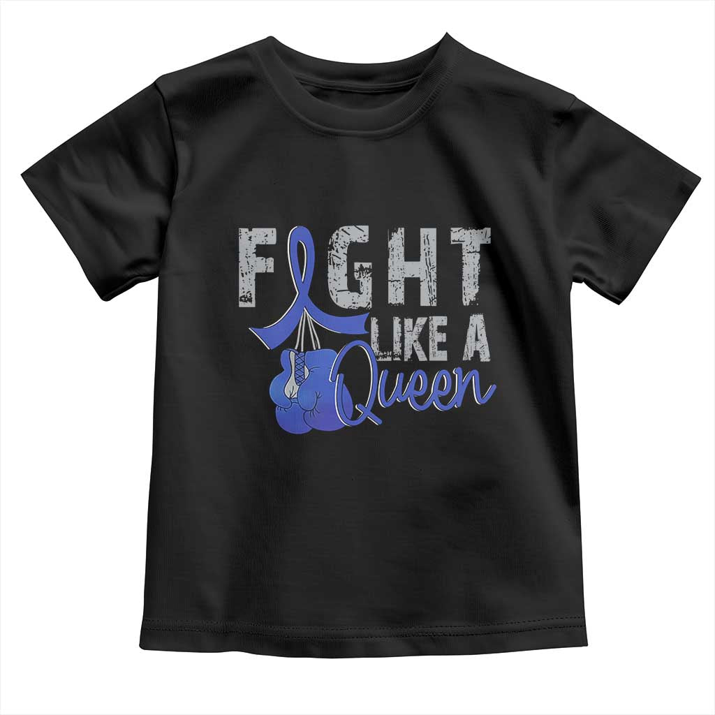 Fight Like A Queen Toddler T Shirt Blue Ribbon Colon Cancer Awareness