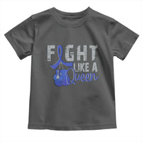 Fight Like A Queen Toddler T Shirt Blue Ribbon Colon Cancer Awareness